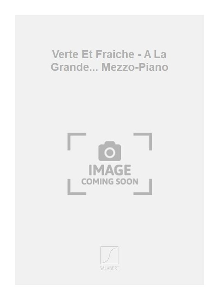 Verte Et Fraiche - A La Grande... Mezzo-Piano